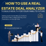 How to Use a Real Estate Deal Analyzer to Build Wealth for Your Family’s Future