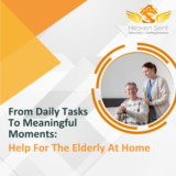 From Daily Tasks To Meaningful Moments: Help For The Elderly At Home