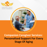 Companion Caregiver Services: Personalized Support For Every Stage Of Aging