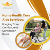 Home Health Care Aide Services: Bringing Care, Comfort, and Connection Home