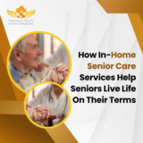 How In-Home Senior Care Services Help Seniors Live Life On Their Terms