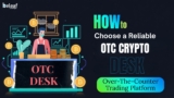 How to Choose a Reliable OTC Crypto Desk: Key Factors and Red Flags