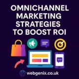 Omnichannel Marketing Strategies to Boost ROI