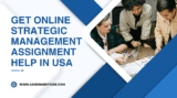 Get Online Strategic Management Assignment Help in USA at Assignmenttask.com