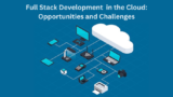 Full Stack Development  in the Cloud: Opportunities and Challenges