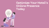 Optimize Your Hotel’s Online Presence Today