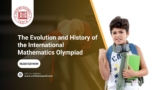 The Evolution and History of the International Mathematics Olympiad