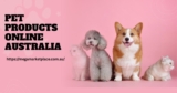 Buy Pet Products Online Australia: The Ultimate Guide for Caring Pet Owners