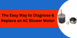 The Easy Way to Diagnose & Replace an AC Blower Motor