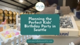 Planning the Perfect Kids’ Birthday Party in Seattle