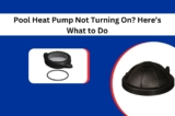 Pool Heat Pump Not Turning On? Here’s What to Do