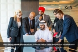 Post Study Work Opportunities in Dubai: What’s the Scope after Graduation?