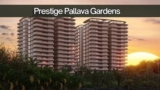 Prestige Pallava Gardens: Invest in Luxury Homes in Chennai