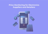Guide to Price Monitoring for Electronics Suppliers and Retailers