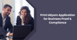 Print Udyam Application for Business Proof & Compliance