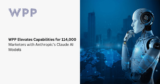 WPP Elevates Capabilities for 114,000 Marketers with Anthropic’s Claude AI Models on WPP Open via Amazon Bedrock