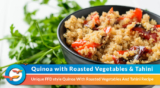 Diabetic-Friendly Quinoa and Roasted Vegetables with Tahini