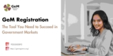 GeM Registration: The Tool You Need to Succeed in Government Markets