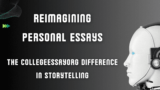 Reimagining Personal Essays: The CollegeEssayorg Difference in Storytelling