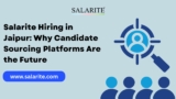 Salarite Hiring in Jaipur: Why Candidate Sourcing Platforms Are the Future