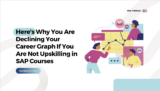 Here’s Why You Are Declining Your Career Graph If You Are Not Upskilling in SAP Courses