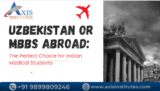 Uzbekistan or MBBS Abroad: The Perfect Choice for Indian Medical Students