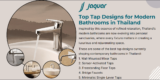 Top Tap Designs for Modern Bathrooms in Thailand