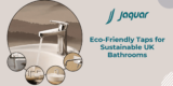 Eco-Friendly Taps for Sustainable UK Bathrooms