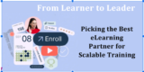 From Learner to Leader: Picking the Best eLearning Partner for Scalable Training