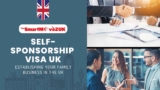 Self-Sponsorship Visa UK: Establishing Your Family Business in the UK