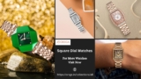 What Styles of Square Dial Watches Are Available?