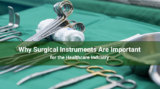 Why Surgical Instruments Are Important for the Healthcare Industry
