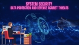 System Security: Data Protection and Defense Against Threats