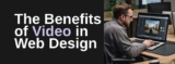 The Benefits of Video in Web Design