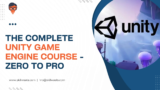 The Complete Unity Game Engine Course – Zero to Pro