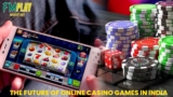 The Future of Online Casino Games in India