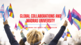 The Impact of Global Collaborations on Madras University’s Curriculum