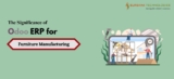 The Significance of Odoo ERP for Furniture Manufacturing