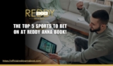 The Top 5 Sports to Bet on at Reddy Anna Book