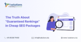 The Truth About ‘Guaranteed Rankings’ in Cheap SEO Packages