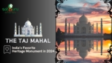 The Taj Mahal: India’s Favorite Heritage Monument in 2024