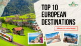 Top 10 European Destinations for Travelers from Dubai