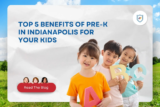 Top 5 Benefits of Pre-K in Indianapolis for Your Kids