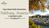 Top 5 Must-Visit Attractions in Salzburg, Austria: A Traveler’s Guide