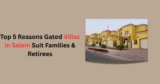 Top 5 Reasons Gated Villas in Salem Suit Families & Retirees