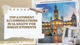 Top 5 Student Accommodations in Glasgow for Indian Students