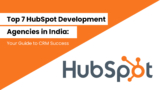 Top 7 HubSpot Development Agencies in India: Your Guide to CRM Success