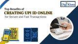 Top Benefits of Creating UPI ID Online for Secure and Fast Transactions