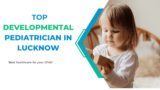 Top Developmental Pediatricians in Lucknow