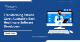 Transforming Patient Care: Australia’s Best Healthcare Software Developers